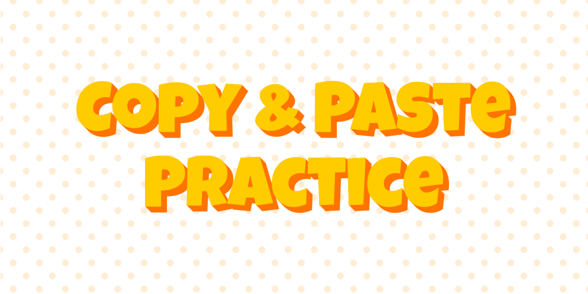 Copy & Paste Practice
