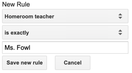 New rule form set to "Homeroom teacher" "is exactly" "Ms. Fowl."