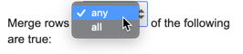 "Merge rows if [any] of the following are true" dropdown open, showing "any" and "all" options.