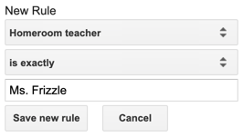 New rule form set to "Homeroom teacher" "is exactly" "Ms. Frizzle."